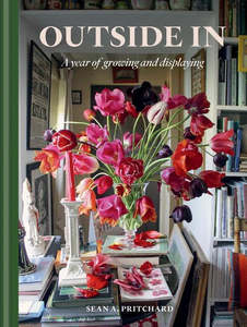 Kitchen And Garden Books: Outside In, A Year of Growing and Displaying