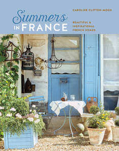 Books: Summers in France - Beautiful and Inspirational French Homes by Caroline Clifton-Mogg