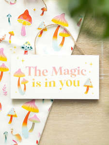 The Magic Is In You Hanging Sign