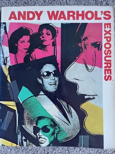 Andy Warhol’s Exposures, by Andy Warhol and Bob Colacello