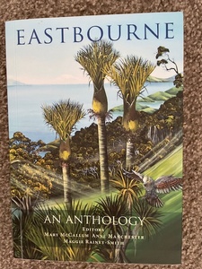 Eastbourne, an anthology, ed Mary McCallum, Anne Manchester, Maggie Rainey-Smith