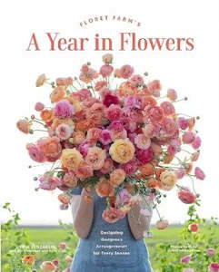 Book - A Year in Flowers Floret Flowers Designing a Gorgeous Arrangements for Ev&hellip;