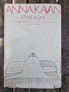 LET ME ALONE by Anna Kavan - Well Read Books