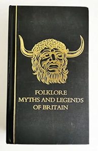 FOLKLORE MYTHS AND LEGENDS OF BRITAIN - Well Read Books
