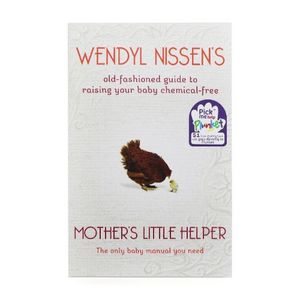Mother's Little Helper - The Complete Guide To Raising Children Chemical Free