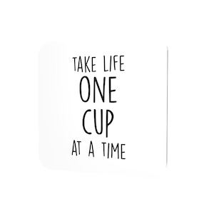 Coasters: Take life one cup at a time