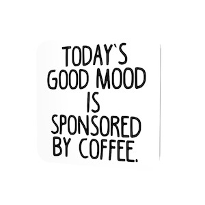 Today's good mood is sponsored by coffee