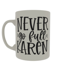 Never go full Karen