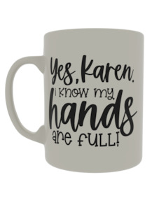 Yes Karen I know my hands are full