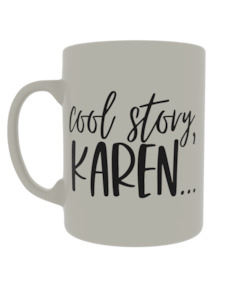 Cool story Karen...