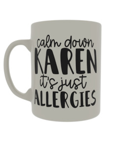 Quotes: Calm down Karen its just allergies