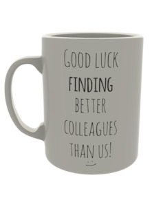 For Colleagues: Good luck finding better colleagues than us