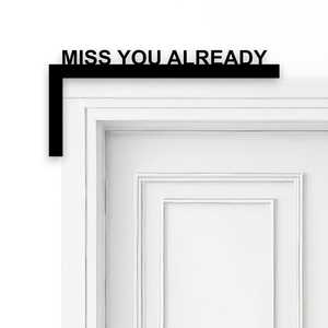 Miss You Already Door Frame Sign