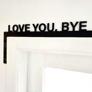 Word Wall Art: Love You Bye Door Frame Sign