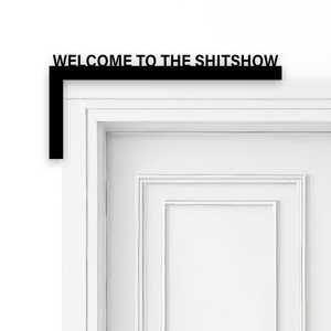 Welcome to the Shitshow Door Frame Sign