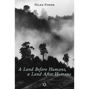 A Land Before Humans, A Land After Humans