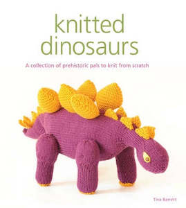 Knitting Books: ~Book - Knitted Dinosaurs by Tina Barrett