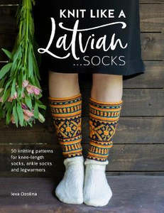 Sock Yarn: Book - Knit Like a Latvian: Socks by Lena Ozolina.