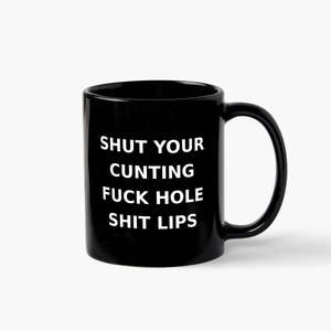 Ceramic Mug - Shut Your