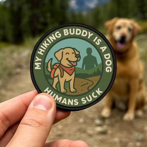 Funny Hiking Dog Patch - “My Hiking Buddy Is a Dog” Morale Badge (3″ Iron-On)