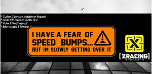 JDM STICKER I HAVE A FEAR OF SPEED BUMPS FUNNY CAR STICKER [XRACING] #216