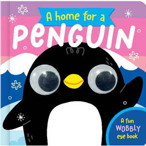 Books: A Home For A Penguin - Board Book with Wobbly Eyes
