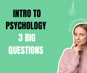 Products: Introduction to Psychology: The Three Big Questions (6 Weeks)