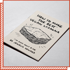 Locally Made Zines: Zine: How to Make the Best Vegan Lasagna