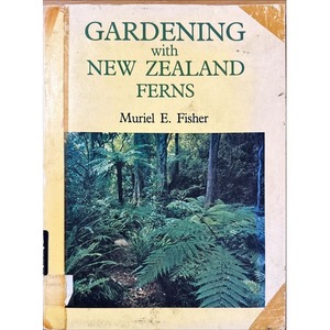 Secondhand New Zealand Gardening Books: Gardening with New Zealand Ferns by Muriel E. Fisher
