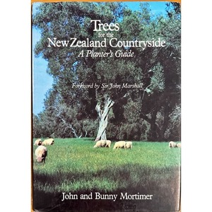 Trees for the New Zealand Countryside by John and Bunny Mortimer