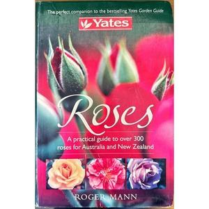 Secondhand New Zealand Gardening Books: Yates Roses by Roger Mann